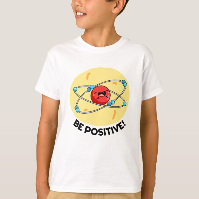 Camiseta Seja Física Engraçada Positiva Atom Pun (Frente)