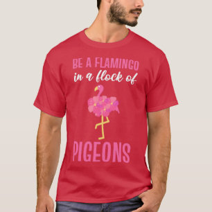 Camiseta Seja Flamingo Num Bando De Pombos Rosa Flamingo