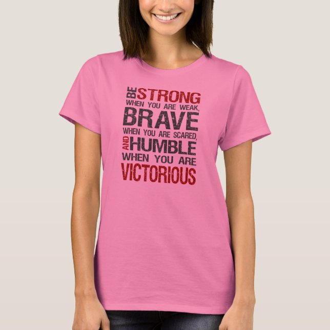 Camiseta Seja forte quando você é fraco, bravo quando (Frente)