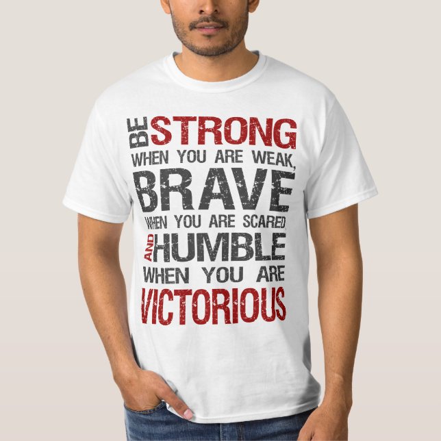 Camiseta Seja forte quando você é fraco, bravo quando (Frente)