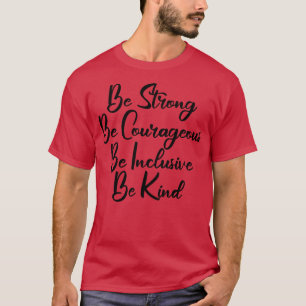 Camiseta Seja Forte, Seja Corajosa, Seja Inclusiva, Seja Ti