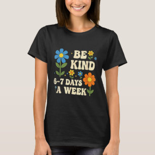 Camiseta Seja Gentil 6-7 Dias Por Semana Design Homens Mulh