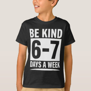Camiseta Seja gentil 6-7 dias por semana professor de genti
