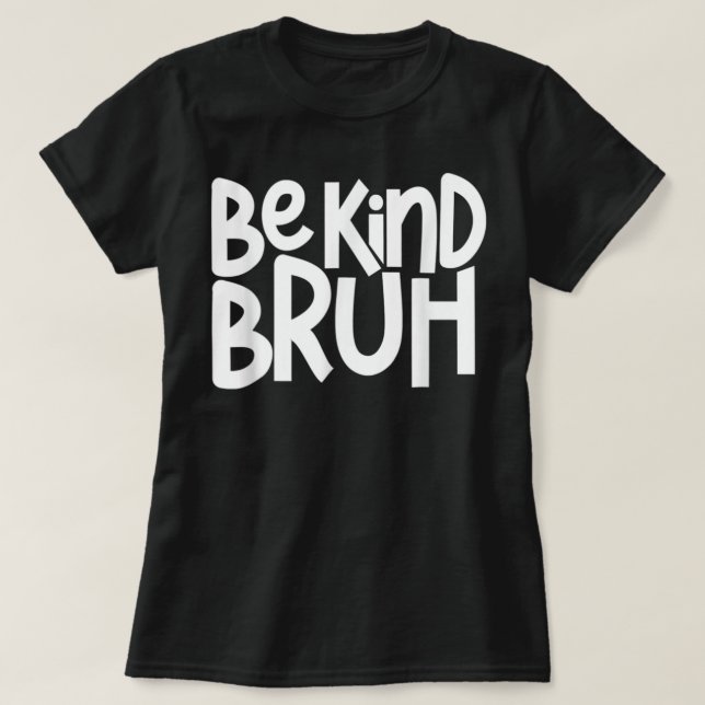 Camiseta Seja gentil Bruh Anti Bullying Bondade Laranja Uni (Frente do Design)