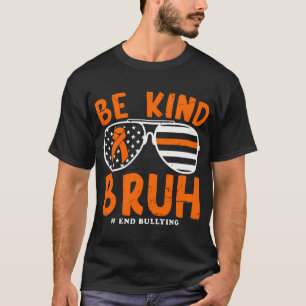 Camiseta Seja gentil Bruh Anti bullying Sunglass Dia da Uni
