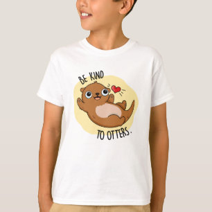 Camiseta Seja gentil Com A Otters Engraçada.
