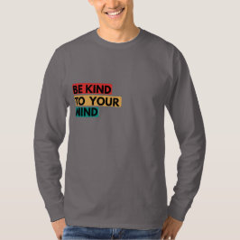 Camiseta Seja Gentil Com a Sua Mente – Citação de Bem-Estar