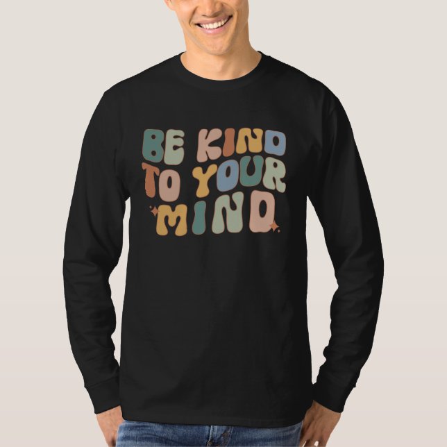Camiseta Seja Gentil Com a Sua Mente Conscientização da Saú (Frente)