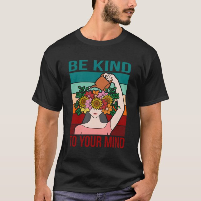 Camiseta Seja gentil com a sua mente... Feliz Conscientizaç (Frente)
