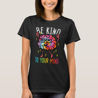 Camiseta Seja Gentil Com a Sua Mente Tie Dye Cérebro Saúde 