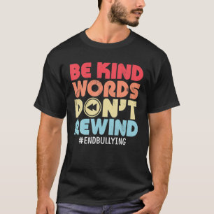 Camiseta Seja gentil com as palavras, não recue a bondade 
