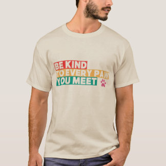 Camiseta Seja gentil com cada pata que encontrar