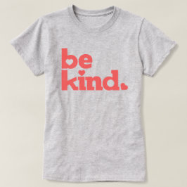 Camiseta Seja gentil com o slogan gráfico de texto de coral