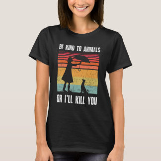 Camiseta Seja Gentil com os Animais ou Eu Matarei Você Anim
