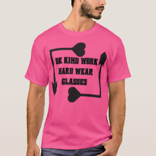 Camiseta Seja gentil com os óculos de Visto do Duro de trab