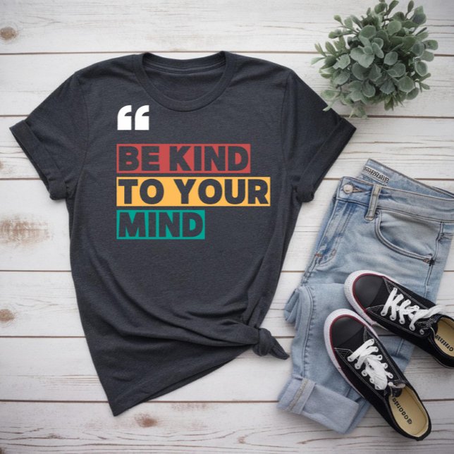 Camiseta seja gentil com sua mente (Criador carregado)