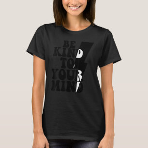 Camiseta Seja gentil com sua mente A saúde mental importa A