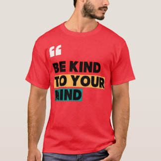 Camiseta Seja gentil com sua mente Citação motivacional men
