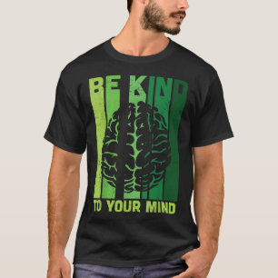 Camiseta Seja gentil com sua mente Consciência da saúde men