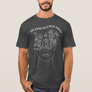 Camiseta Seja Gentil Com Sua Mente Consciência da Saúde Men