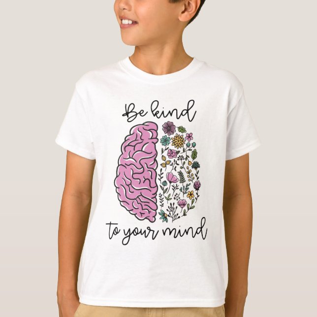 Camiseta Seja Gentil Com Sua Mente Problema de Consciência  (Frente)