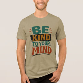 Camiseta Seja Gentil Com Sua Mente – Saúde Mental
