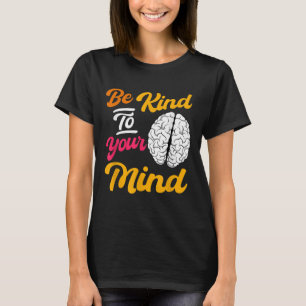 Camiseta Seja gentil com sua mente Saúde Mental Como Lua de