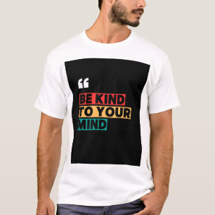 Camiseta Seja gentil com sua mente - Saúde mental motivacio