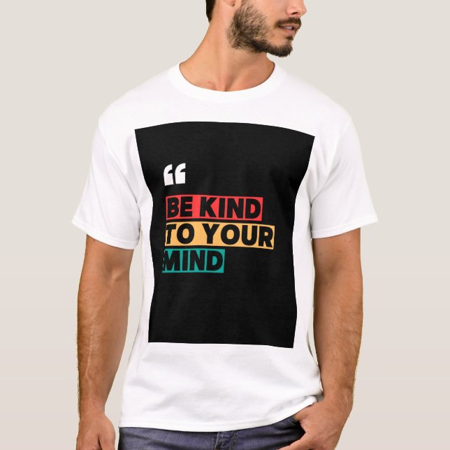 Camiseta Seja gentil com sua mente - Saúde mental motivacio (Frente)