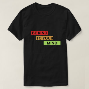 Camiseta Seja Gentil Com Sua Mente Um Presente Perfeito Par