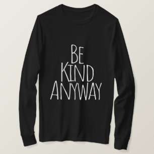 Camiseta Seja Gentil De Qualquer Forma