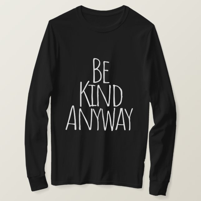 Camiseta Seja Gentil De Qualquer Forma (Frente do Design)