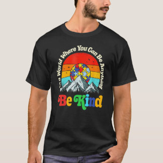 Camiseta Seja Gentil Em Um Mundo Onde Você Pode Ser Qualque