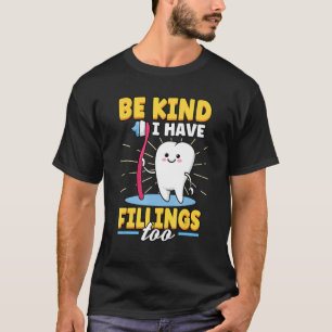 Camiseta Seja gentil Eu Tenho Indenizações Demais Dentistas