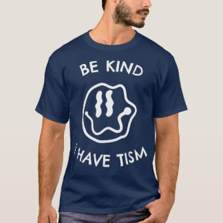 Camiseta Seja gentil Eu Tenho Tismo
