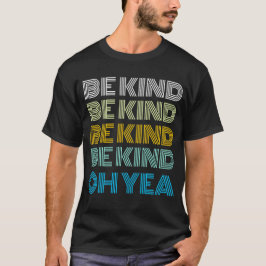 Camiseta Seja gentil, inspire bom ditado, motim.