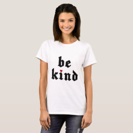 Camiseta Seja gentil - Mensagem Positiva Simples