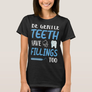 Camiseta Seja Gentil Os Dentes Têm Dentista Dentário Demais