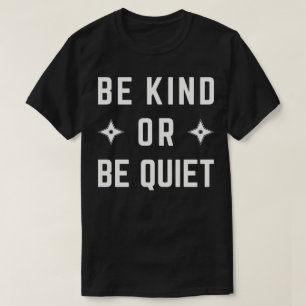 Camiseta Seja Gentil ou Fique Quieto