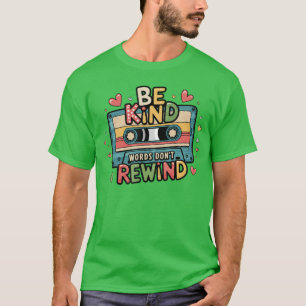 Camiseta Seja Gentil Palavras Não Rebobinam Amantes de Músi