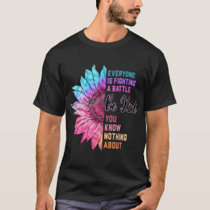 Camiseta Seja gentil Todos Estarem Lutando Uma Batalha Que