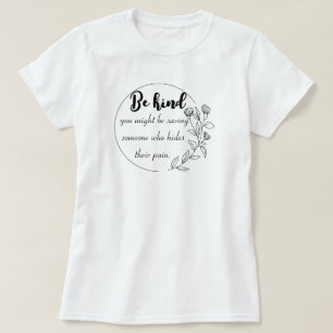 Camiseta Seja gentil — você pode estar salvando alguém que
