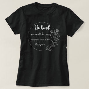 Camiseta Seja gentil — você pode estar salvando alguém que