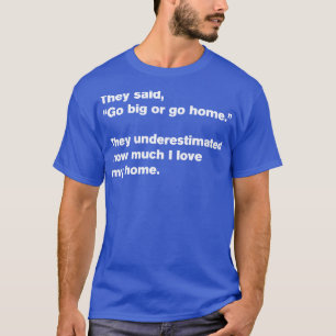 Camiseta Seja Grande Ou Vá Para Casa 4 Motivação Engraçada