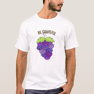 Camiseta Seja Grata, Frita De Uvas Engraçadas