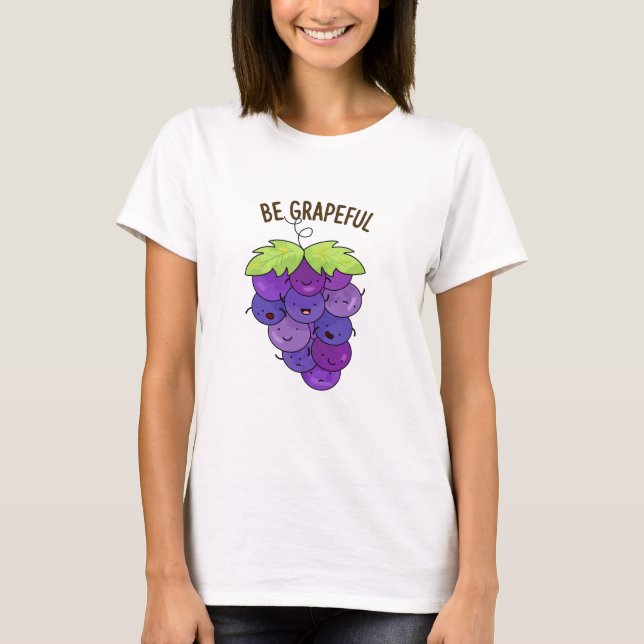 Camiseta Seja Grata, Frita De Uvas Engraçadas (Frente)