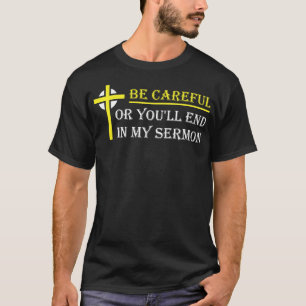 Camiseta Seja Grata Ou Acabe Na Minha Igreja Sermon Pastor.