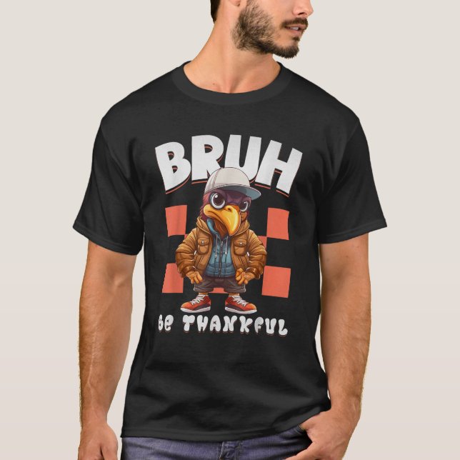 Camiseta Seja grato Bruh, graças ao Engraçado Hip Hop Turqu (Frente)