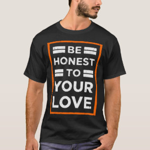 Camiseta Seja honesto com seu amor