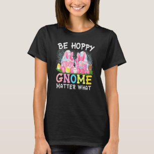 Camiseta Seja Hoppy Gnomo Importante Que Dia de Páscoa Prim